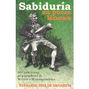 Sabiduría en pocas líneas - Mil frases de pensadores de México e Hispanoamérica